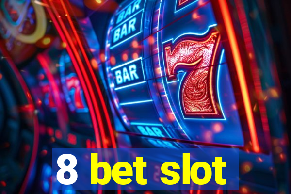 8 bet slot