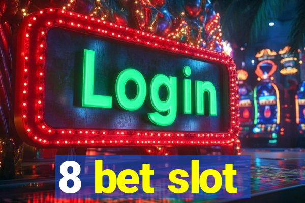 8 bet slot