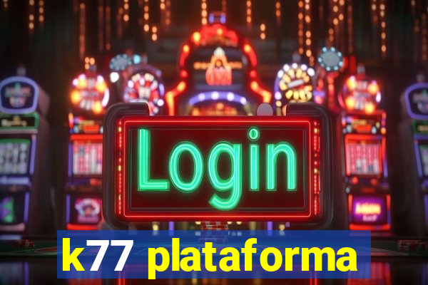 k77 plataforma