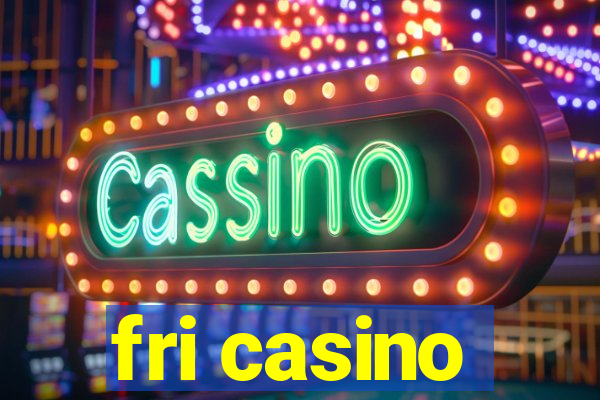 fri casino