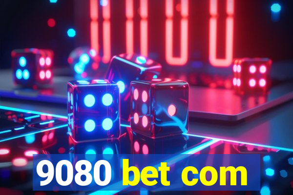 9080 bet com