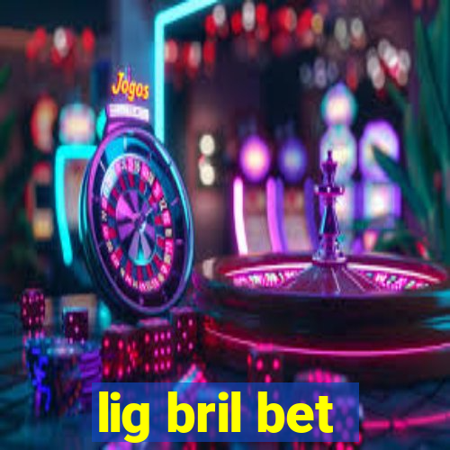 lig bril bet