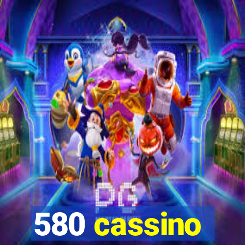 580 cassino