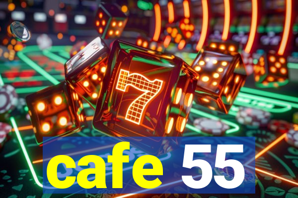 cafe 55