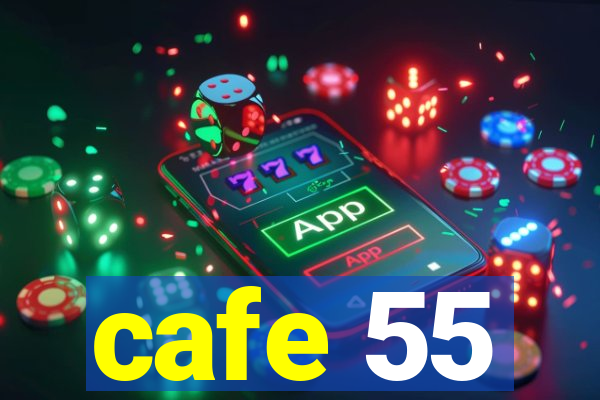 cafe 55