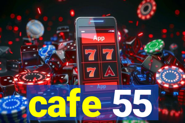 cafe 55