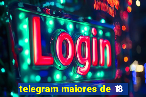 telegram maiores de 18