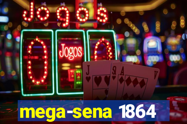 mega-sena 1864