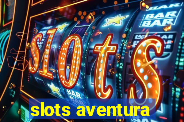 slots aventura