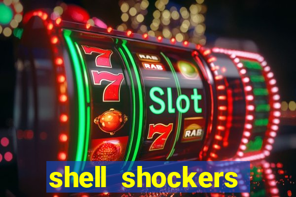 shell shockers crazy games