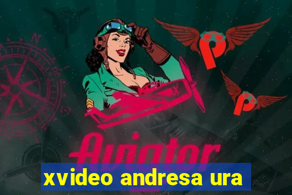 xvideo andresa ura