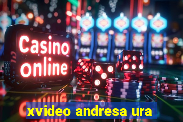 xvideo andresa ura