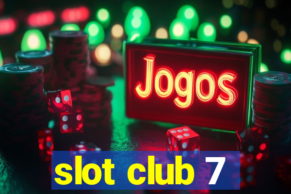 slot club 7