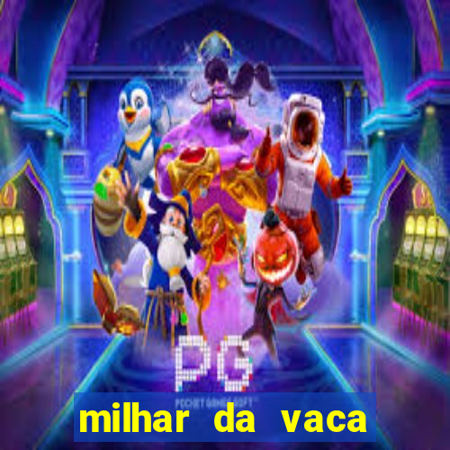 milhar da vaca mais atrasada