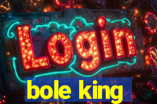 bole king