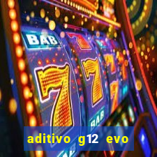 aditivo g12 evo ficha tecnica