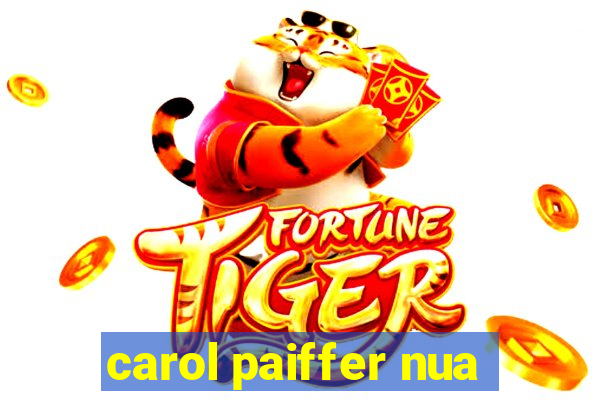 carol paiffer nua