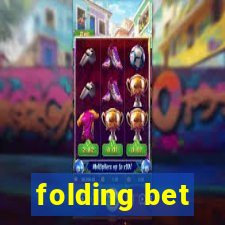 folding bet