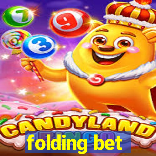 folding bet