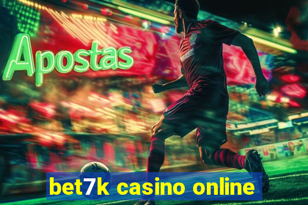 bet7k casino online