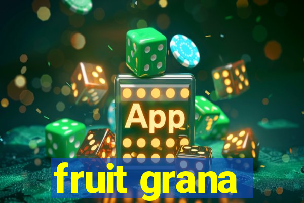 fruit grana