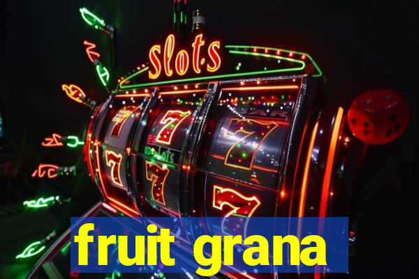 fruit grana