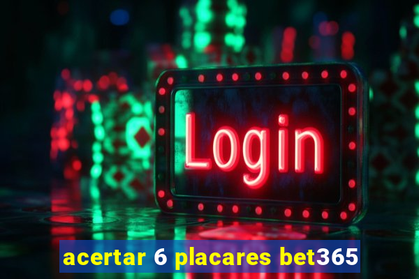 acertar 6 placares bet365