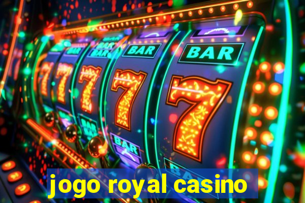 jogo royal casino