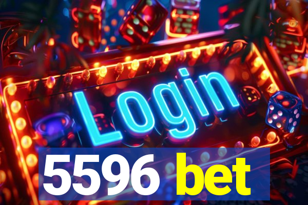 5596 bet