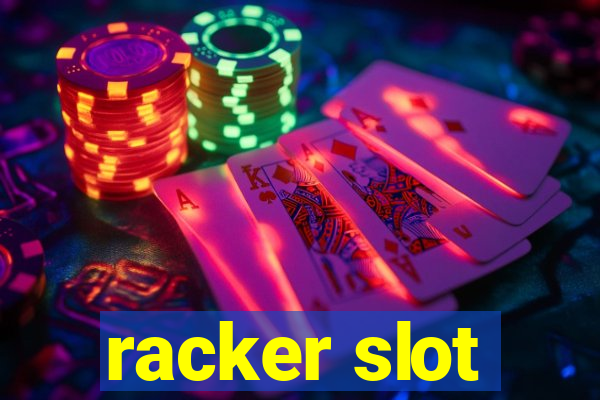 racker slot