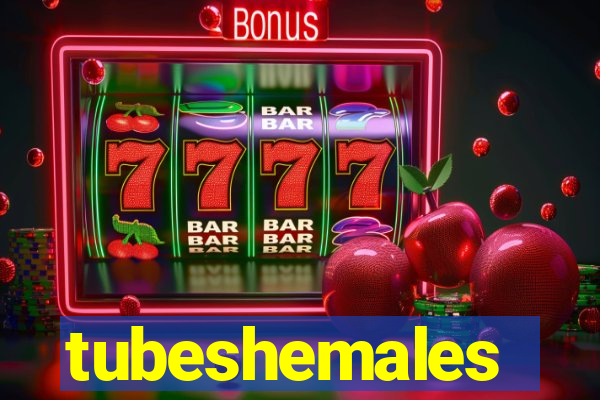 tubeshemales