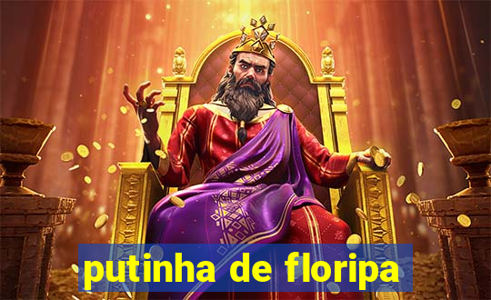 putinha de floripa