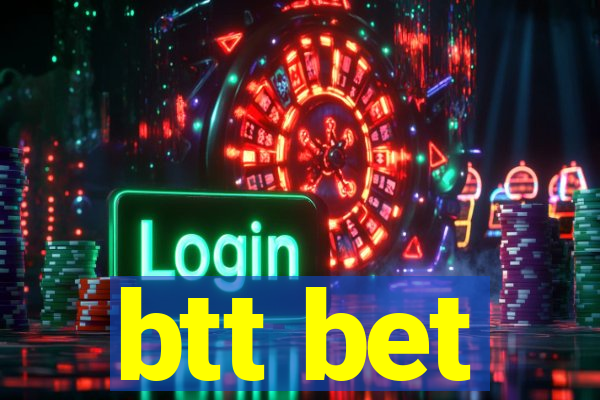 btt bet