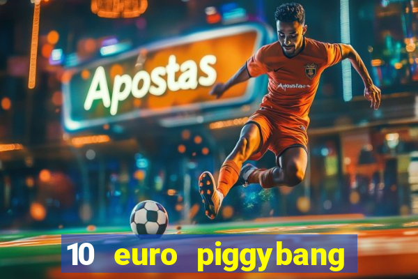 10 euro piggybang casino bonus