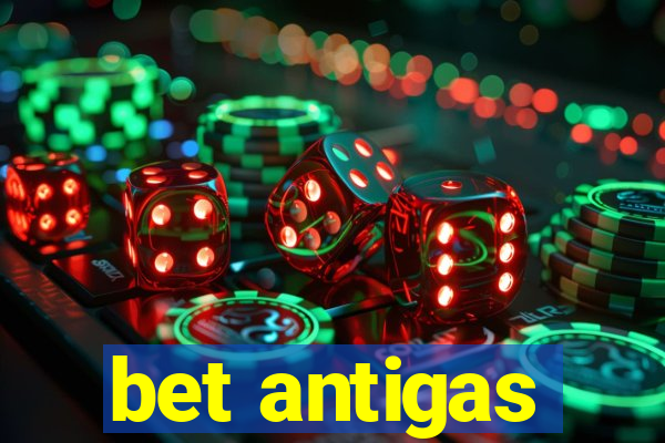 bet antigas