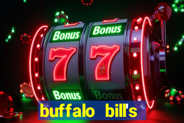 buffalo bill's hotel and casino