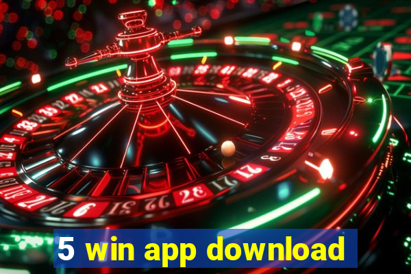 5 win app download