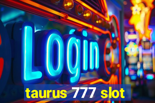 taurus 777 slot