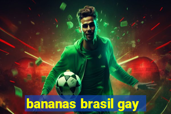 bananas brasil gay