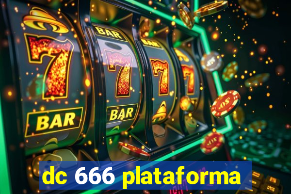 dc 666 plataforma