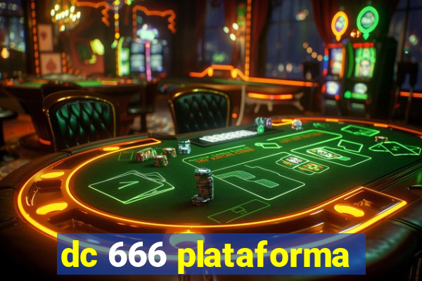 dc 666 plataforma