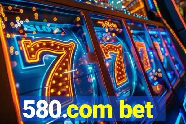 580.com bet