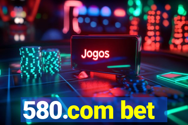 580.com bet