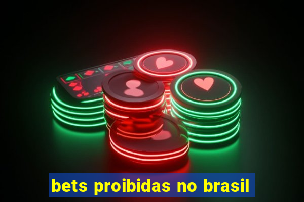 bets proibidas no brasil