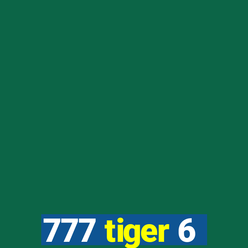 777 tiger 6