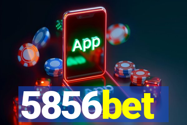 5856bet