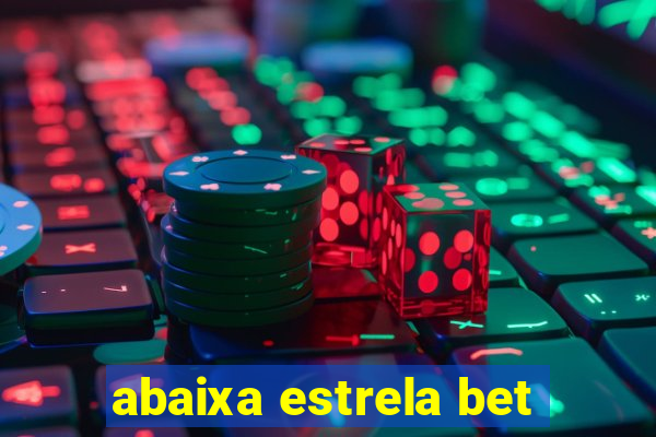 abaixa estrela bet