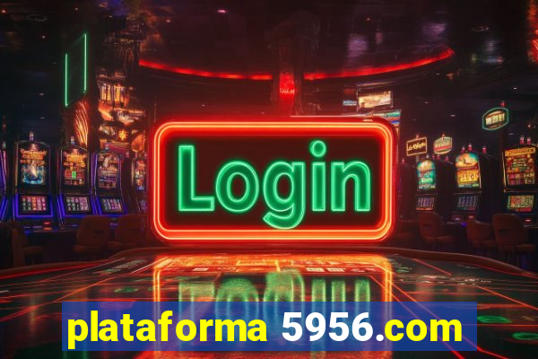 plataforma 5956.com