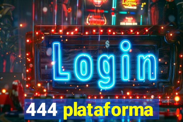 444 plataforma