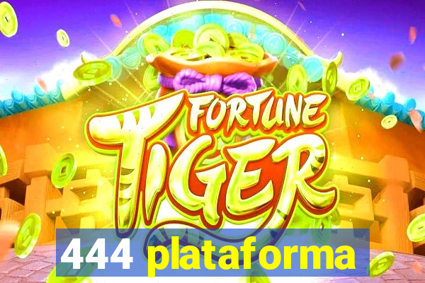 444 plataforma